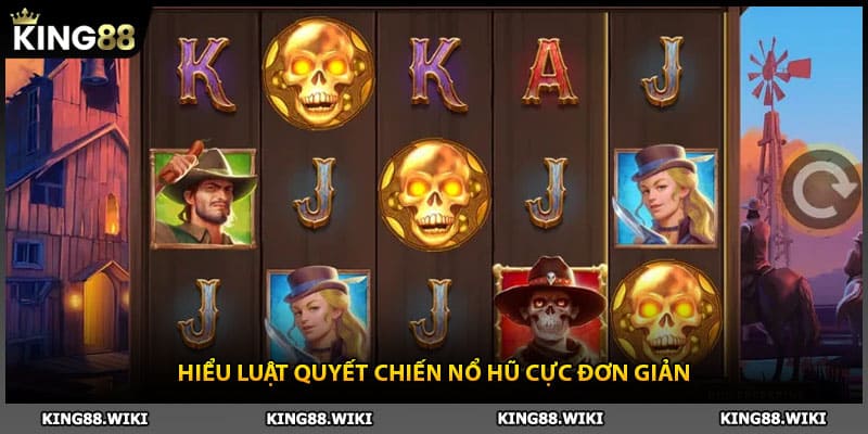 Hiểu luật quyết chiến nổ hũ cực đơn giản